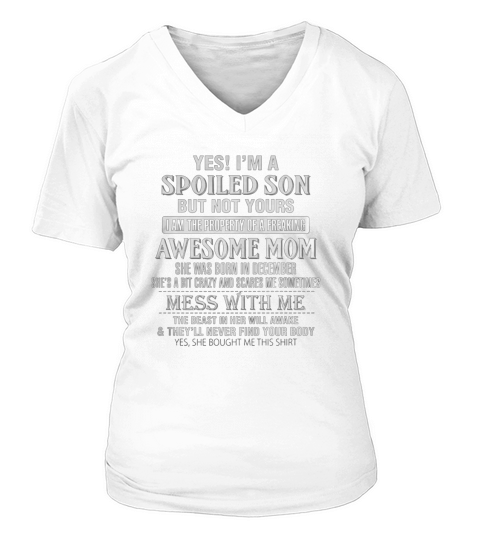 Im A Spoiled Son- Awesome Mom Was Born In December T-Shirt V-neck T-Shirt Woman