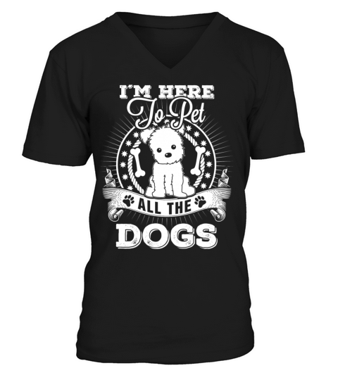 Dog - Im here to pet all the dogs awesome t - shi Men's V-Neck T-shirt