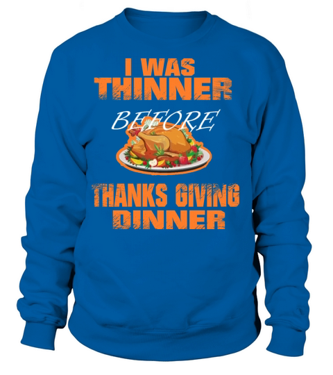I was Thinner Before Thanksgiving Dinner Funny Women's Sweatshirt