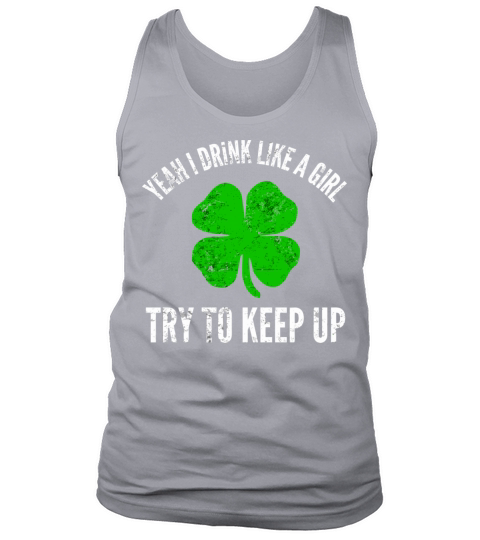 Yeah I Drink Like A Girl For Irish St PatrickS Da Tank Top Unisex
