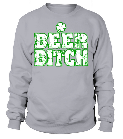Beer Bitch St Paddys Day Women's Sweatshirt