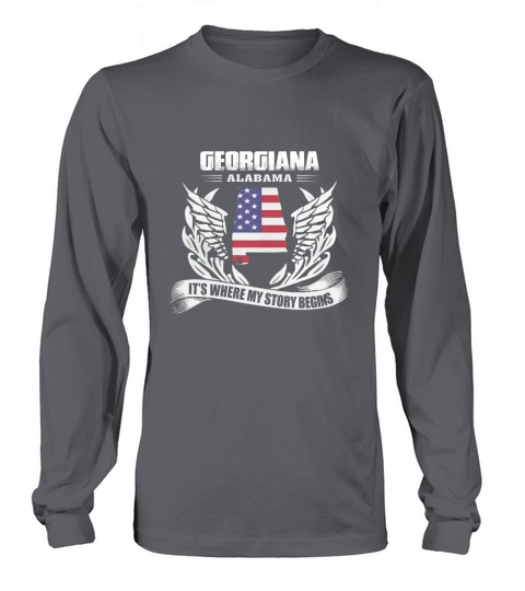 Georgiana, Alabama Its Where My Story Begins Shirt Long sleeved Unisex