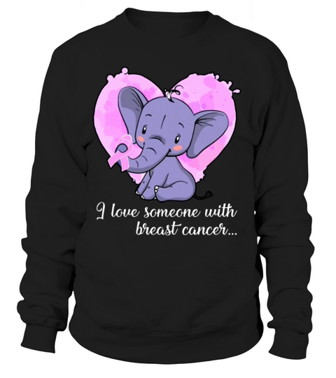 I love someone with breast cancer elephant cancer Women's Sweatshirt