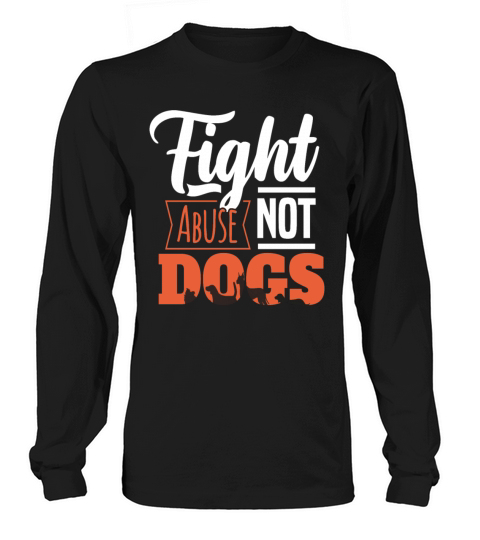 FIGHT ABUSE NOT DOGS Motif for Dog owner Women's Long Sleeve