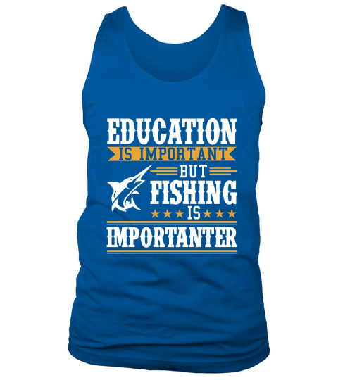 Fishing is more important than Education Tank Top Unisex