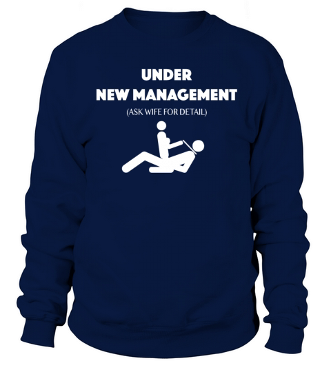 Under New Management Ask Wife for Detail sex slave Men's Sweatshirt