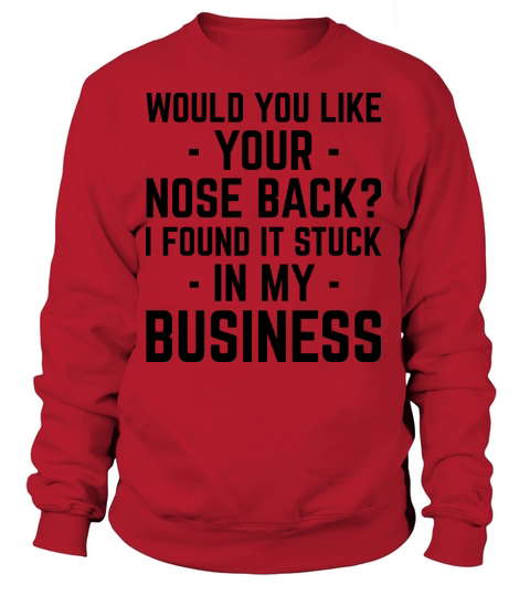 Nose In Business Funny Quote Women's Sweatshirt