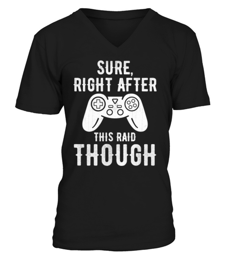 Sure Right After This Raid Gaming Men's V-Neck T-shirt