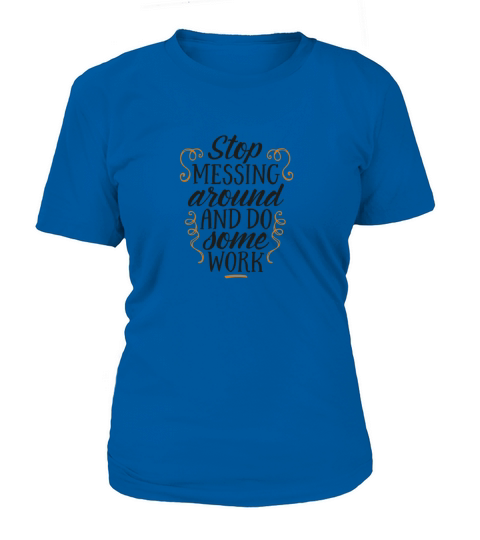 stop brass around and do some work Women's T-Shirt