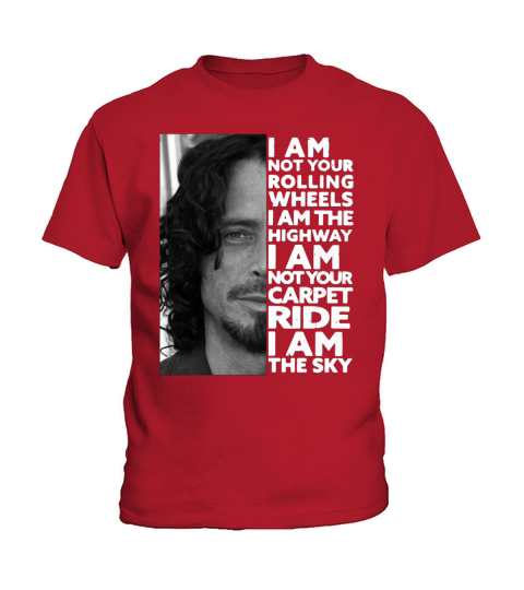 Chris Cornell I am not your rolling wheels I am the highway not your carpet ride I am the sky Kids T-Shirt