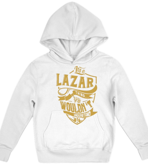 its a LAZAR thing you wouldnt understand Kids Hoodie