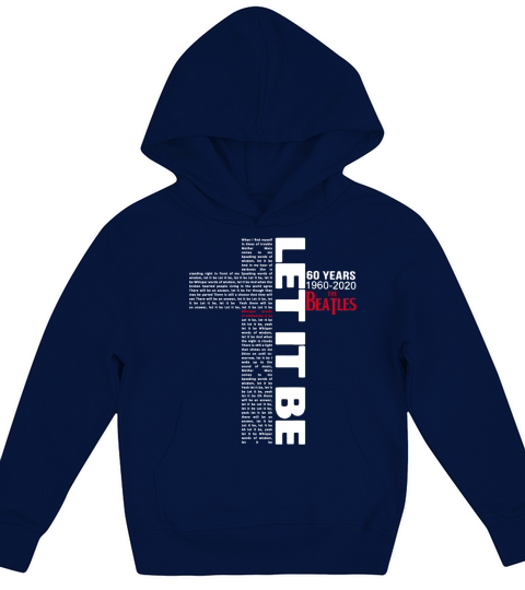 Lyrics for Let It Be 60 Years 1960 2020 The Beatles shirt Kids Hoodie