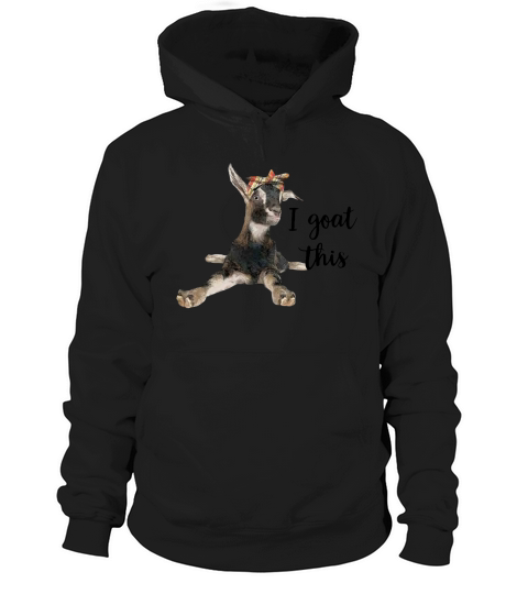I goat this shirt Hoodie Unisex