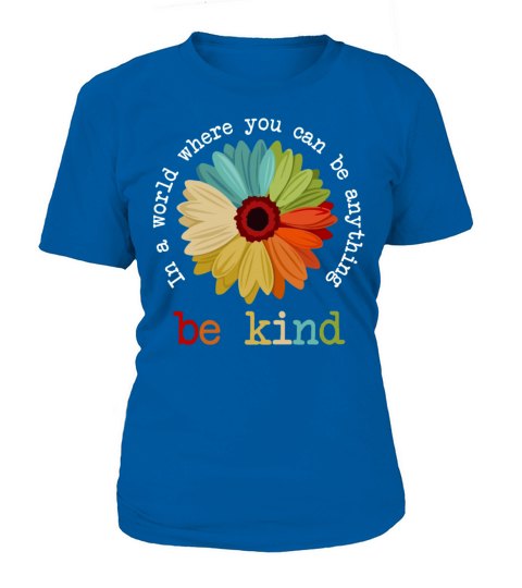 Daisy In A World Where You Can Be Anything Be Kind Women's T-Shirt
