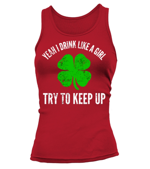 Yeah I Drink Like A Girl For Irish St PatrickS Da Tank top Woman