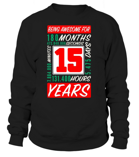 15th Birthday 15 Years Months Days Being Awesome Women's Sweatshirt