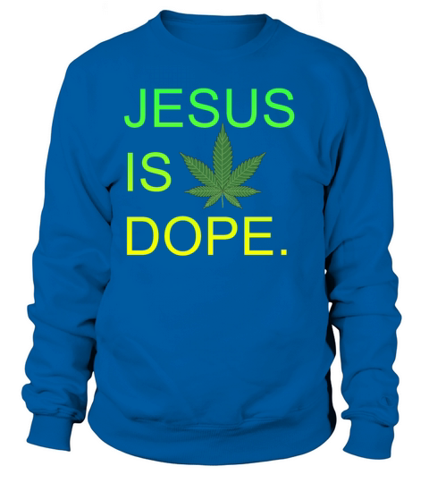 Jesus is dope funny marijuana gift Women's Sweatshirt