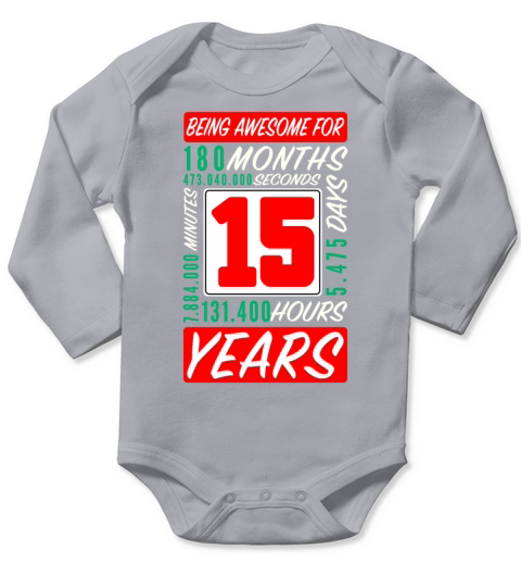15th Birthday 15 Years Months Days Being Awesome Long Sleeve Baby One-Piece