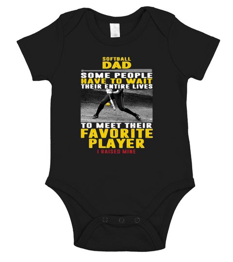 Softball dad some people have to wait their entire lives to meet their favorite player Short Sleeve Baby One-Piece