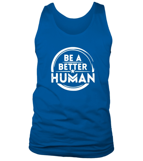 Be A Better Human Tank Top Unisex