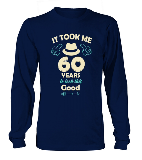 took me 60 years - 60th Birthday 1962 Long sleeved Unisex