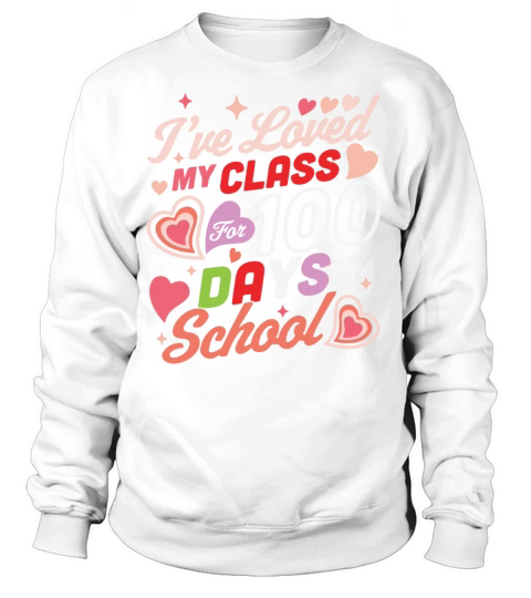 Loved My Class 100 Days School 100th Day Teacher Women's Sweatshirt