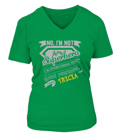TRICIA Im Not Superhero More Powerful I Am TRICIA name gifts T Shirt V-neck T-Shirt Woman