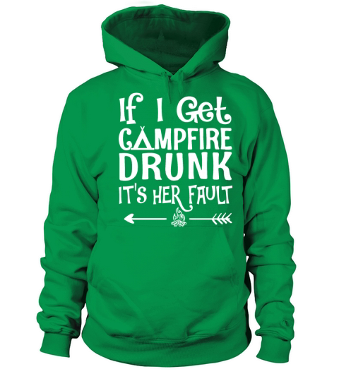 if I get campfire drunk it is her fault camp Women's Hoodie