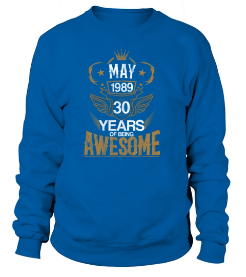 Born in May 1989 30th Years of Being Awesome Women's Sweatshirt