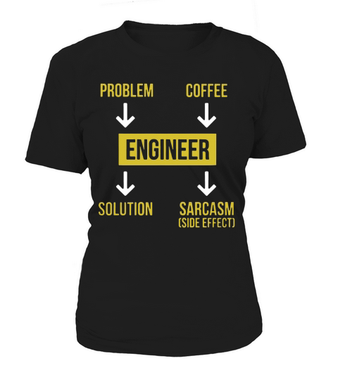 Problem Engineer Solution Coffee Engineer Sarcasm T Shirt Women's T-Shirt