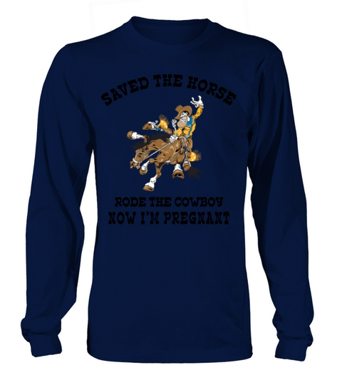 Funny Pregnant Rode The Cowboy Women's Long Sleeve