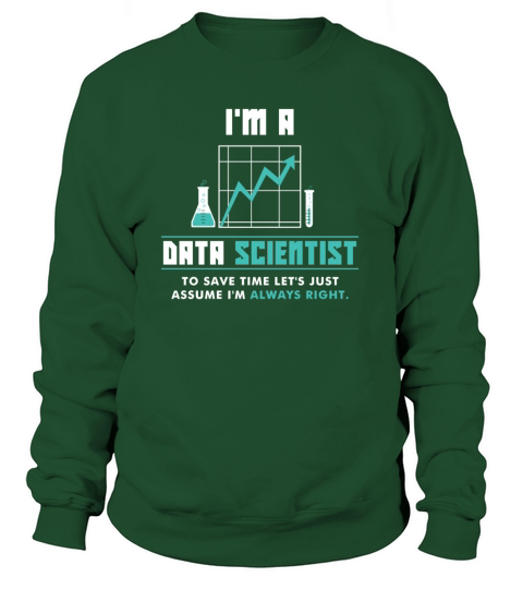 Im a Data Scientist - Im always right Women's Sweatshirt