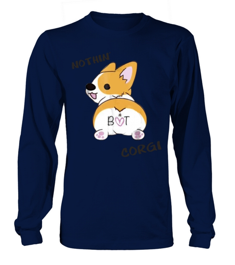 Corgi Butt Shirt Nothing But Corgi Dog Women's Long Sleeve