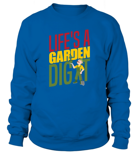 Lifes a garden dig it - Funny Farming Gift For Women's Sweatshirt