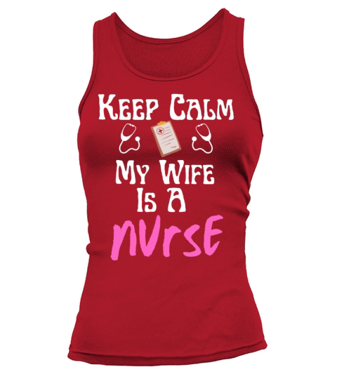 Keep Calm My Wife Is A Nurse Funny Nursing Lovers Women's Tank Top