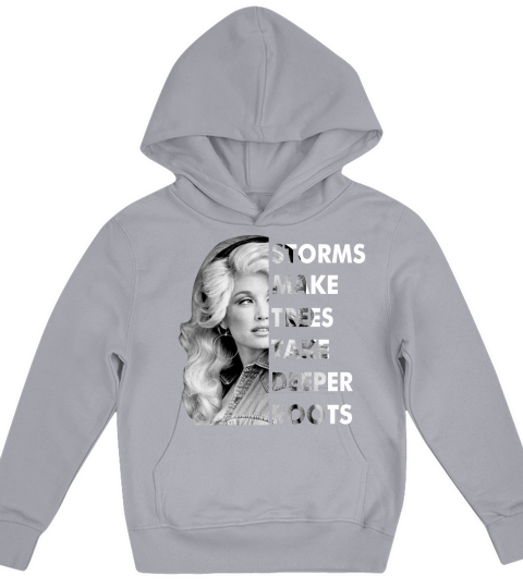 Dolly Parton Quote Storms Make Trees Take Deeper Roots Kids Hoodie