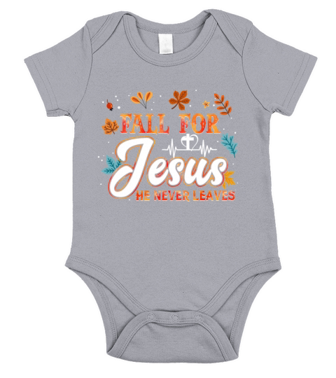 Fall For Jesus He Never Leave T shirt Short Sleeve Baby One-Piece