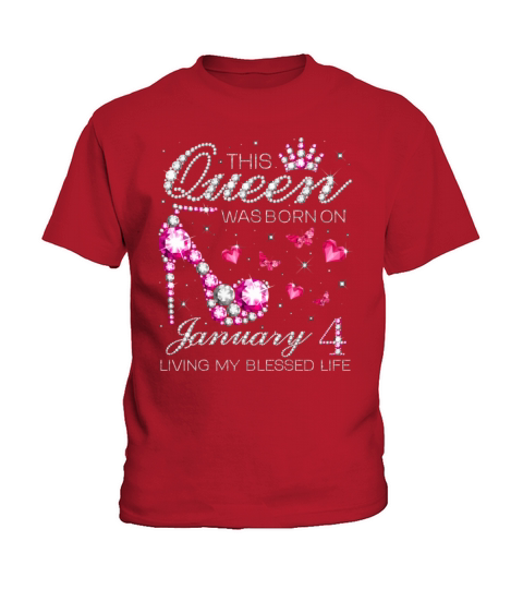 This Queen Was Born On January 4 Living My Blessed Kids T-Shirt