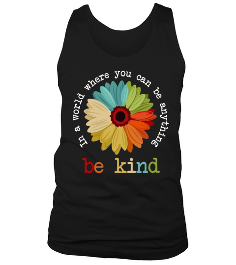Daisy In A World Where You Can Be Anything Be Kind Men's Tank Top