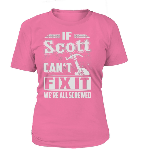 If Scott Cant Fix It Were All Screwed T-Shirt Woman