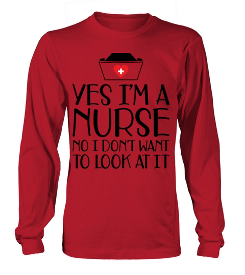 Nurse - Yes Im a nurse No I dont want b Women's Long Sleeve