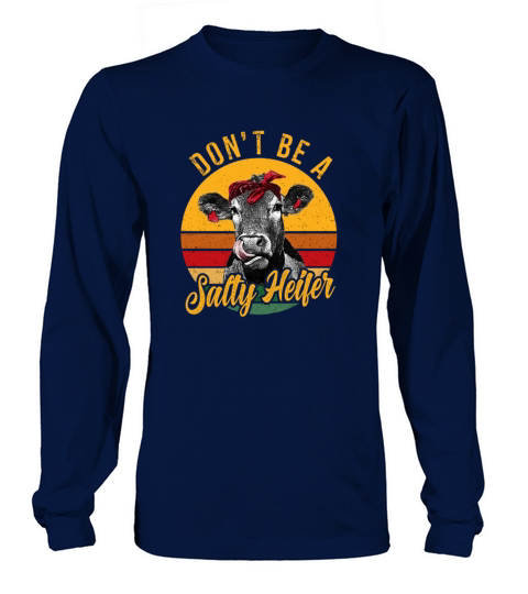 Dont Be A Salty Heifer Funny Cow Farmer Vintage Women's Long Sleeve
