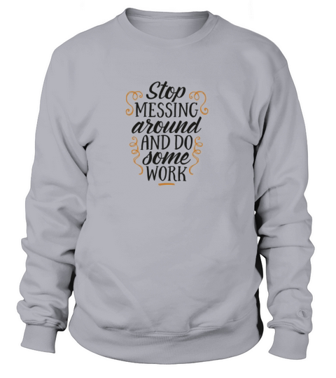 stop brass around and do some work Women's Sweatshirt