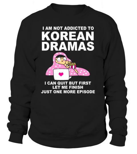 Kdrama Addict Korean Drama Funny One More Episode Women's Sweatshirt