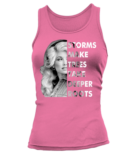 Dolly Parton Quote Storms Make Trees Take Deeper Roots Tank top Woman