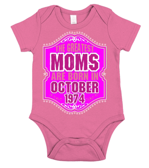 The Greatest Moms Are Born In October 1974 Short Sleeve Baby One-Piece