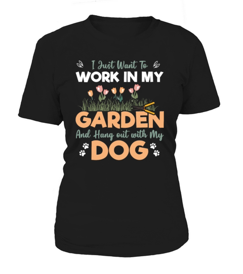 Just Work In Garden And Hang Out With Dog Plants G Women's T-Shirt