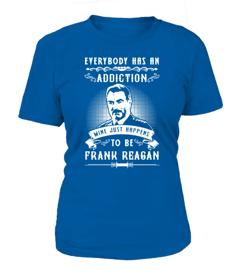 Addiction  To Be Frank Reagan T-Shirt Woman
