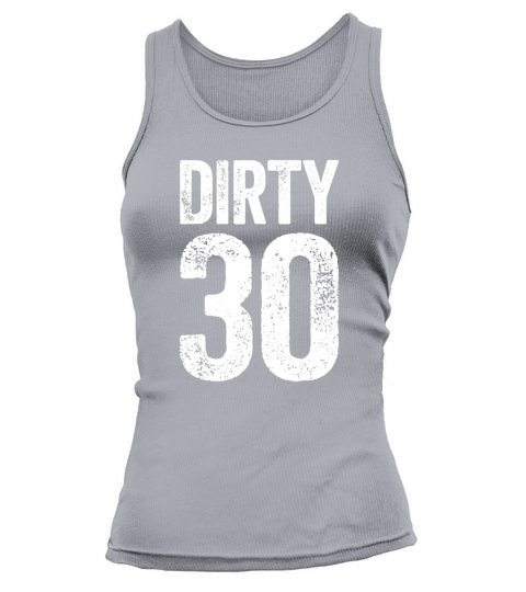 Schmutziges dreißig T-Shirt 30. Geburtstags-Geschenk-Shirt Tank top Woman