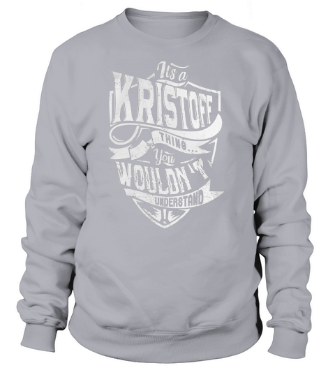 KRISTOFF Thing You Wouldnt Understand Sweatshirt Unisex